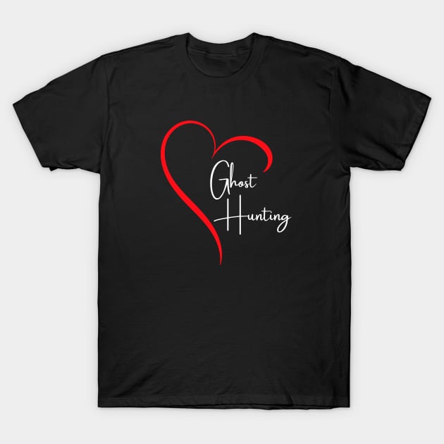 Heart Ghost Hunting T-Shirt by Builder Ben Paranormal Workshop LLC